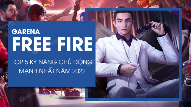 top 5 ky nang chu dong free fire manh nhat nam 2022