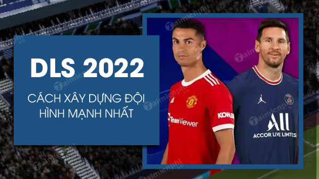 Cách Xây Dựng đội Hình Trong Dream League Soccer 2022 Dls 2022 Mạnh N