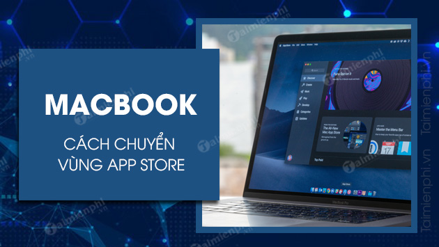 cach chuyen vung app store tren macbook