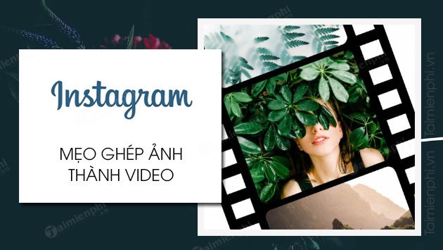 cach ghep anh thanh video tren instagram