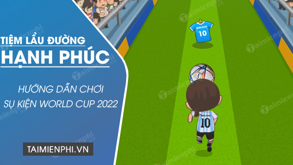 cach choi su kien world cup tiem lau duong hanh phuc