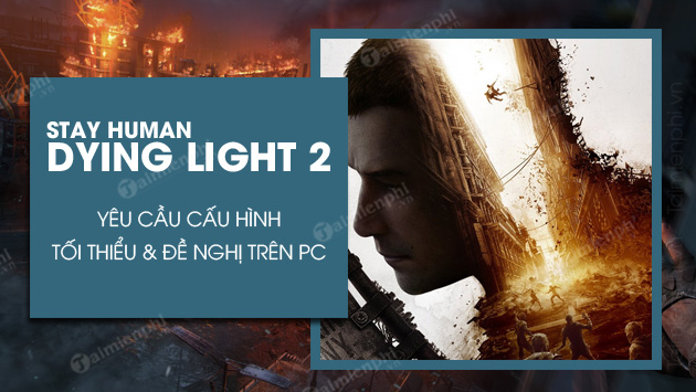 Cấu hình Dying Light 2 Stay Human trên PC