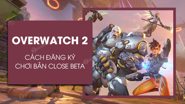 cach dang ky choi overwatch 2 beta