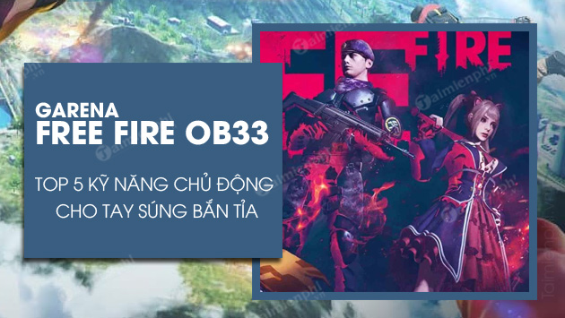 top 5 ky nang chu dong free fire ob33 cho tay sung ban tia