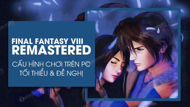 Final Fantasy viii game remake cho pc
