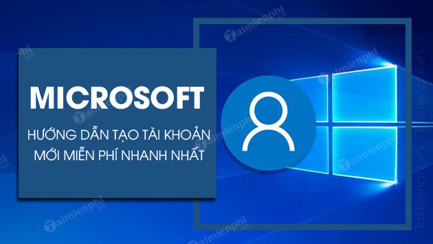 cach tao tai khoan microsoft moi nhat