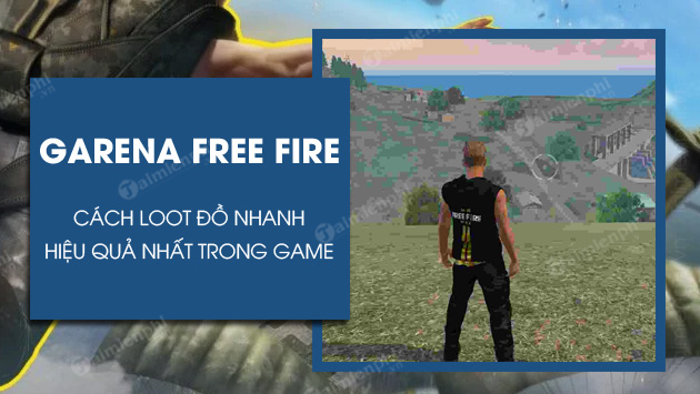 cach loot do trong free fire nhanh nhat