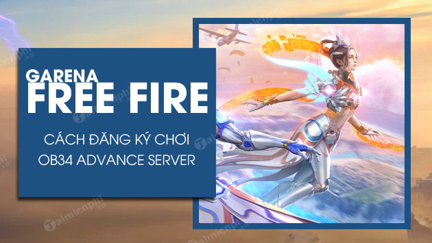 Cách đăng ký chơi Free Fire OB34 Advance Server