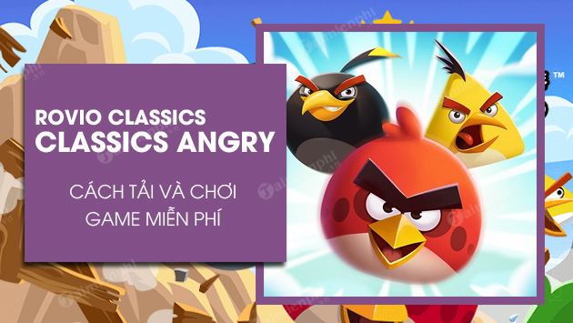 Cách tải và chơi Rovio Classics Angry Birds miễn phí