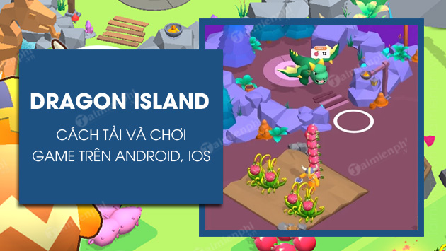 Cách tải và chơi game Dragon Island trên điện thoại