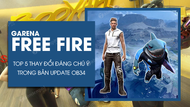 top 5 thay doi dang chu y trong free fire ob34