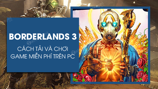 Cách tải và chơi Borderlands 3 miễn phí trên PC
