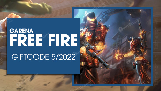 Code Free Fire tháng 5/2022 mới nhất không giới hạn