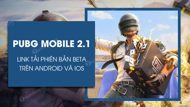 link tai pubg mobile 2 1 beta cho android ios