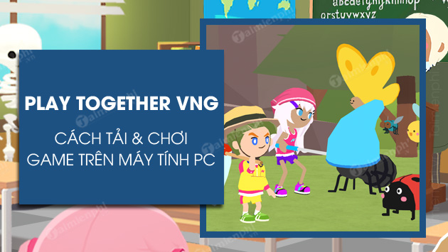 cach tai play together vng tren may tinh