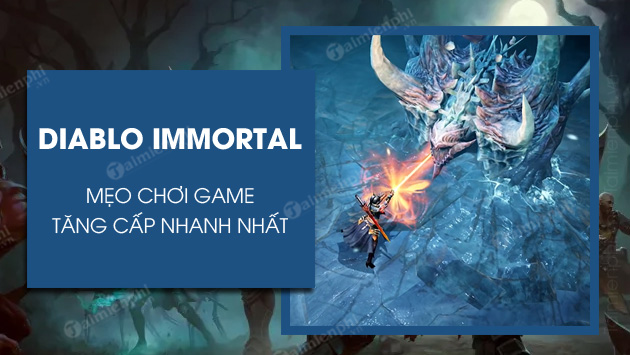 Mẹo chơi Diablo Immortal tăng cấp nhanh nhất