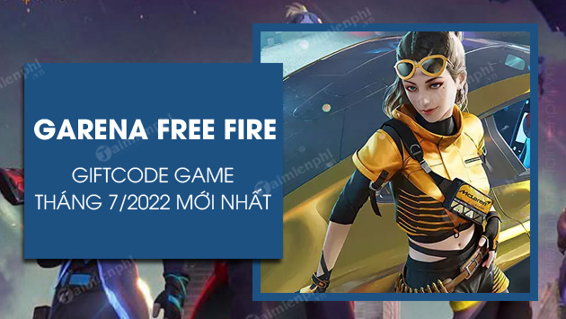 code free fire thang 7 2022 moi nhat