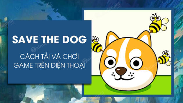 cach tai va choi game save the dog