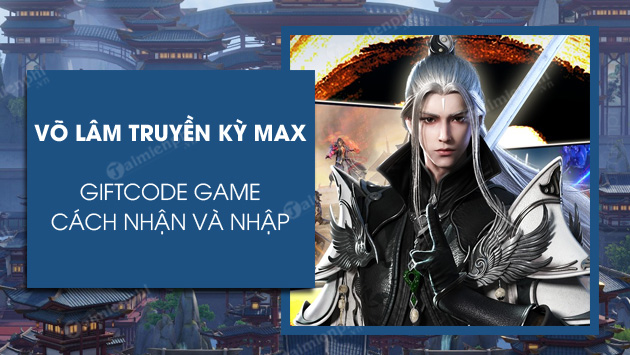 999 Code Võ Lâm Truyền Kỳ MAX mới nhất Code-vo-lam-truyen-ky-max