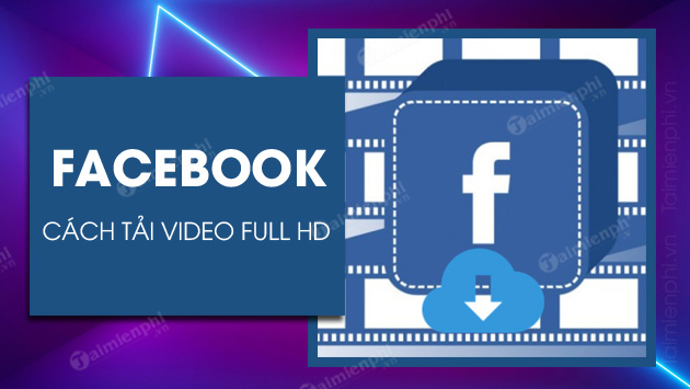 tai video facebook full hd