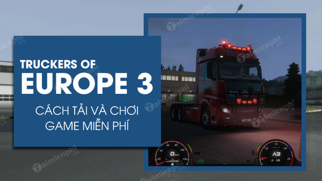cach tai va choi truckers of europe 3