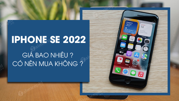 Có nên mua iPhone SE 2022 không?