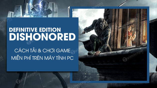 cach tai va choi dishonored definitive edition mien phi