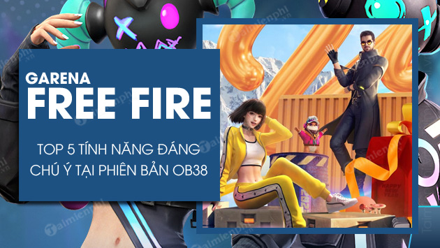 top 5 tinh nang free fire ob38