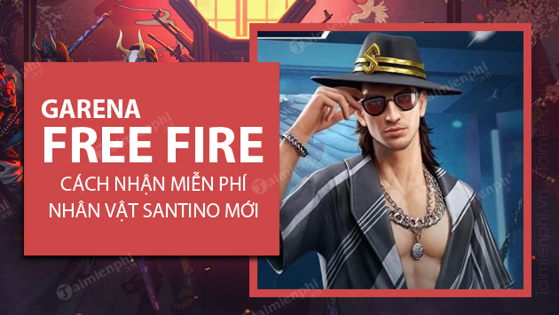 cach nhan nhan vat santino free fire mien phi