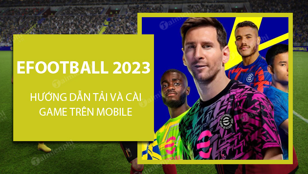 cach tai va cai efootball 2023