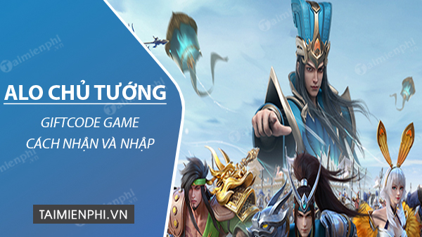 Trọn bộ Code Alo Chủ Tướng 2023 mới nhận Chu Du SSR, KNB free