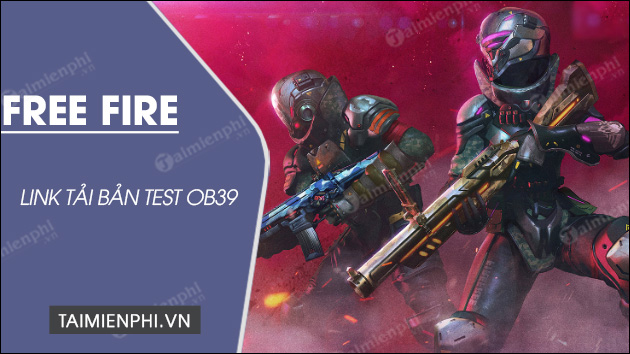 link tai ban test ob39 free fire