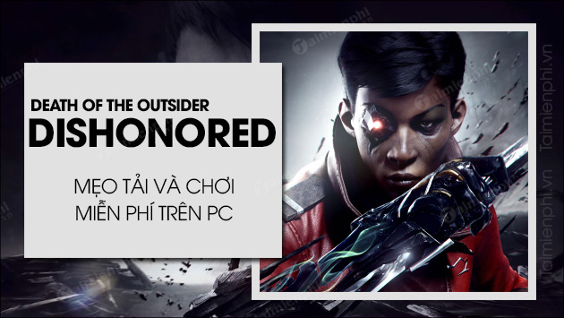 cach tai va choi dishonored death of the outsider mien phi