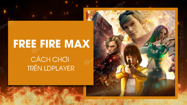 cach choi free fire max tren ldplayer