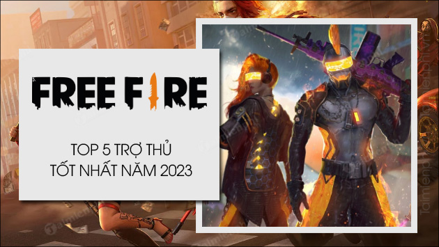 top 5 tro thu free fire tot nhat nam 2023