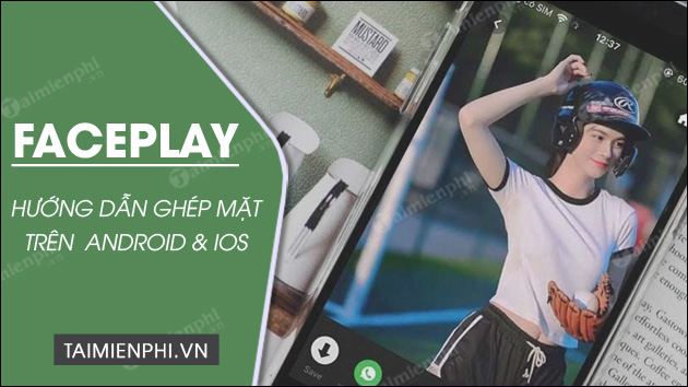 Cách sử dụng FacePlay ghép mặt vào video nhanh chóng, hiệu quả