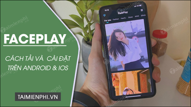 Cách tải và cài FacePlay miễn phí trên điện thoại Android, iPhone