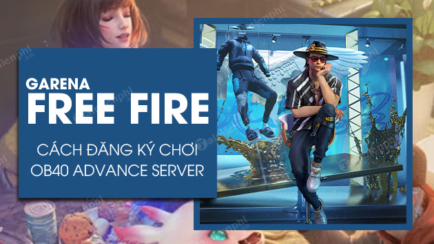 cach dang ky va choi thu free fire ob40 advance server