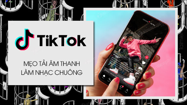 Cách tải âm thanh TikTok, tải nhạc từ video TikTok về điện thoại