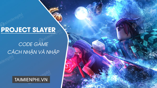 Tổng hợp code Project Slayers mới nhất tháng 12/2023