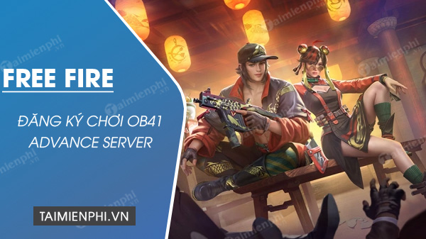 cach dang ky choi free fire ob41 advance server
