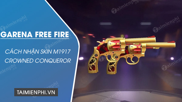 cach nhan skin m1917 crowned conqueror free fire