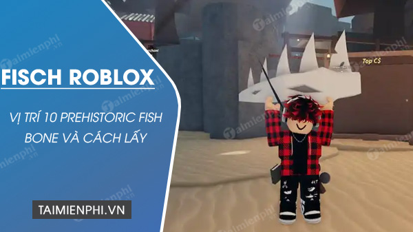 vi tri 10 prehistoric fish bone trong fisch roblox