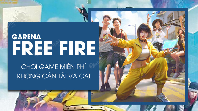choi game free fire mien phi khong can tai ve