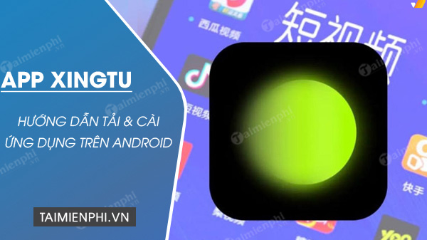 cach tai xingtu tren android