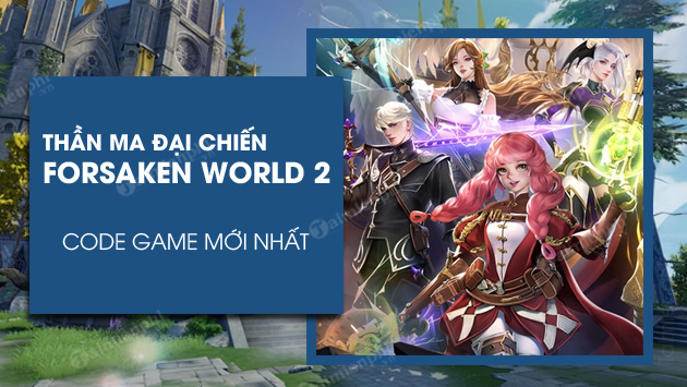 chiến - Code Forsaken World 2 Thần Ma Đại Chiến chính thức mới nhất Code-forsaken-world-2-than-ma-dai-chien