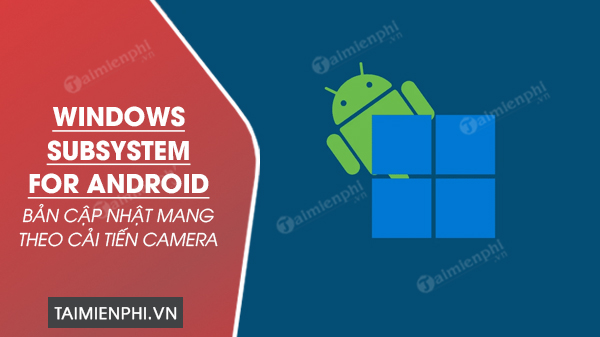 ban cap nhat Windows Subsystem for Android