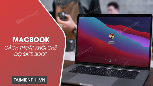 cach thoat khoi che do safe boot macbook