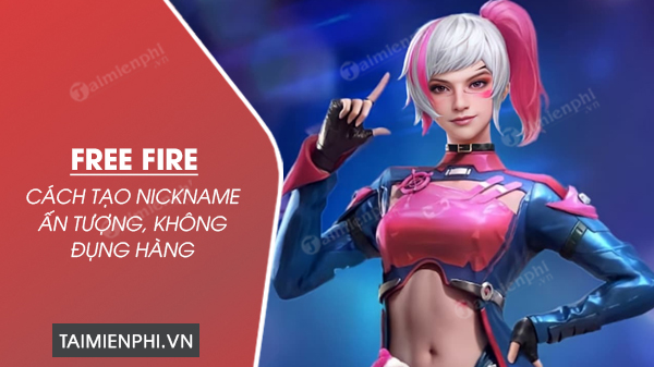 cach tao nickname free fire doc la khong dung hang