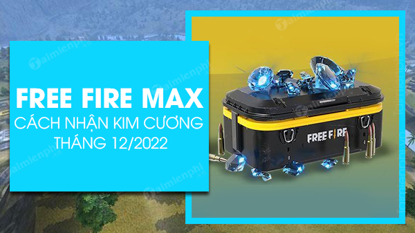 cach nhan kim cuong free fire max thang 12 2022